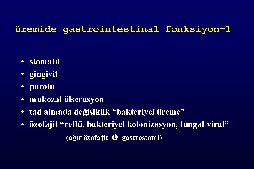 üremide gastrointestinal fonksiyon-1 • • • stomatit gingivit parotit mukozal ülserasyon tad almada değişiklik