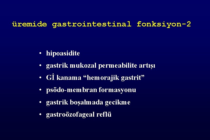 üremide gastrointestinal fonksiyon-2 • hipoasidite • gastrik mukozal permeabilite artışı • Gİ kanama “hemorajik