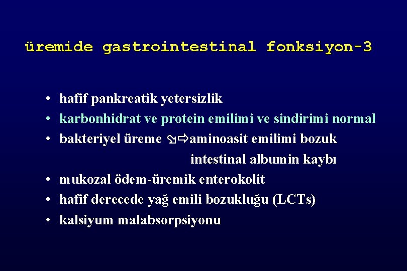 üremide gastrointestinal fonksiyon-3 • hafif pankreatik yetersizlik • karbonhidrat ve protein emilimi ve sindirimi