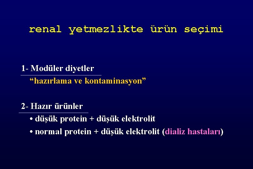 renal yetmezlikte ürün seçimi 1 - Modüler diyetler “hazırlama ve kontaminasyon” 2 - Hazır