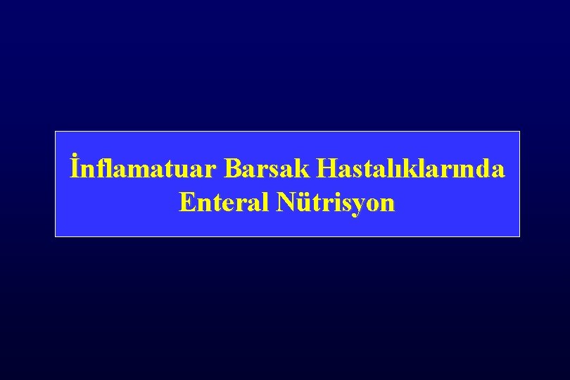 İnflamatuar Barsak Hastalıklarında Enteral Nütrisyon 