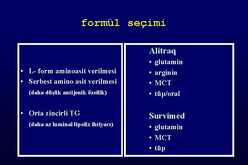 formül seçimi Alitraq • L- form aminoasit verilmesi • Serbest amino asit verilmesi (daha