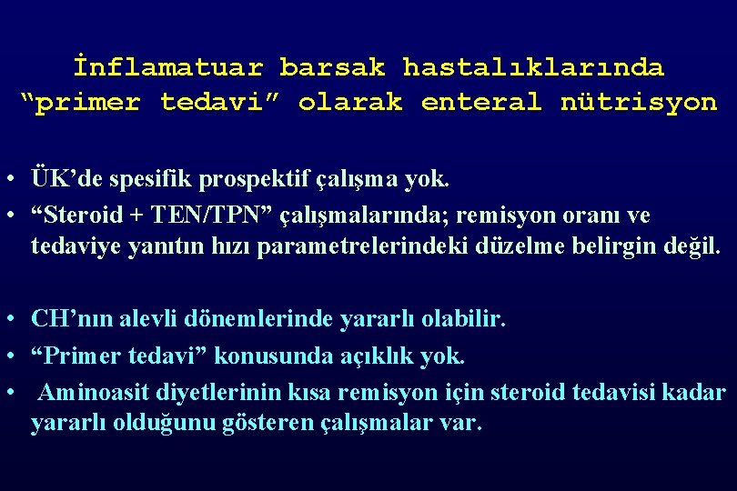 İnflamatuar barsak hastalıklarında “primer tedavi” olarak enteral nütrisyon • ÜK’de spesifik prospektif çalışma yok.