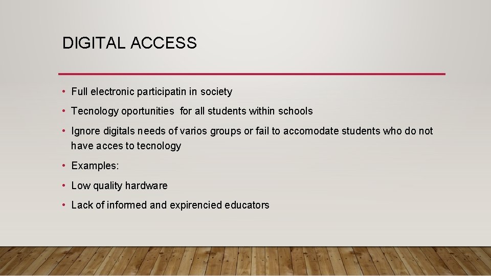 DIGITAL ACCESS • Full electronic participatin in society • Tecnology oportunities for all students