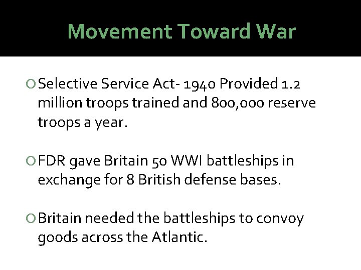 Movement Toward War Selective Service Act- 1940 Provided 1. 2 million troops trained and Movement Toward War Selective Service Act- 1940 Provided 1. 2 million troops trained and