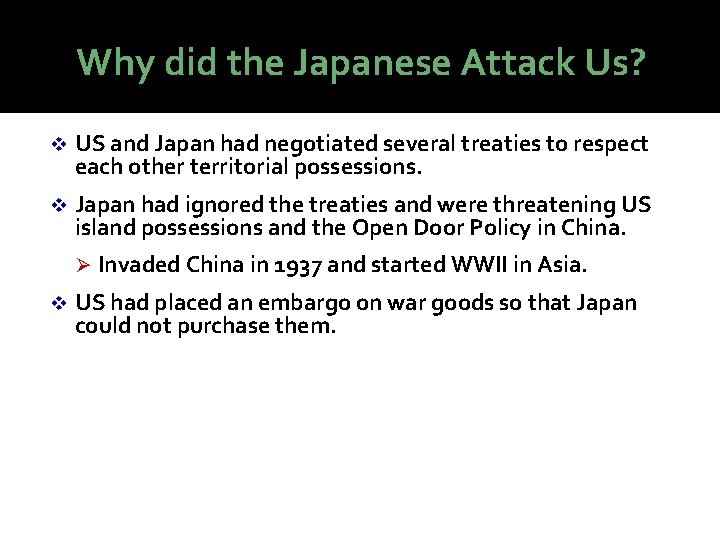 Why did the Japanese Attack Us? v US and Japan had negotiated several treaties Why did the Japanese Attack Us? v US and Japan had negotiated several treaties