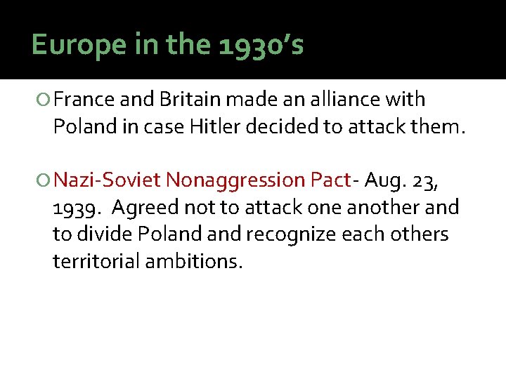 Europe in the 1930’s France and Britain made an alliance with Poland in case Europe in the 1930’s France and Britain made an alliance with Poland in case
