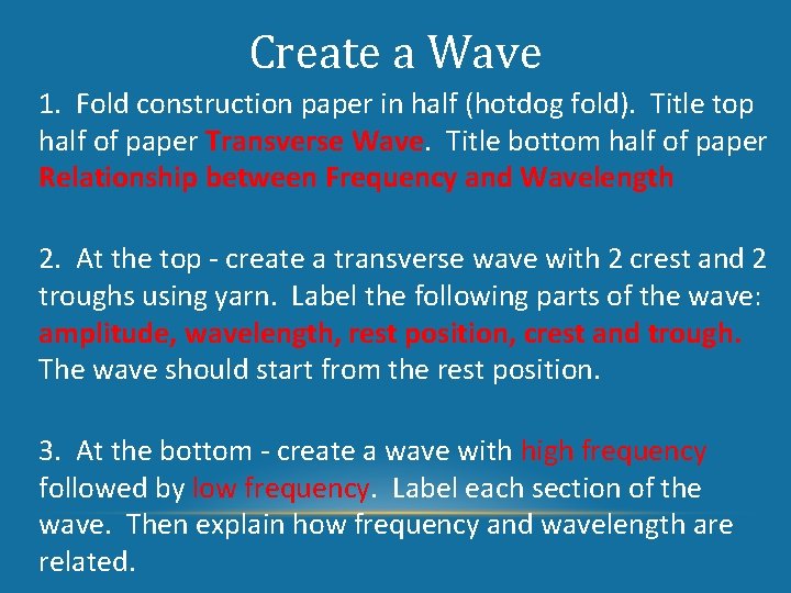 Create a Wave 1. Fold construction paper in half (hotdog fold). Title top half