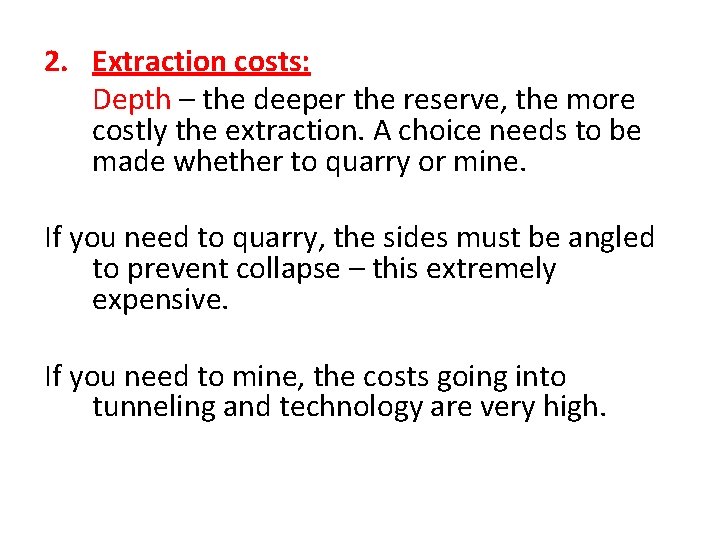 2. Extraction costs: Depth – the deeper the reserve, the more costly the extraction.