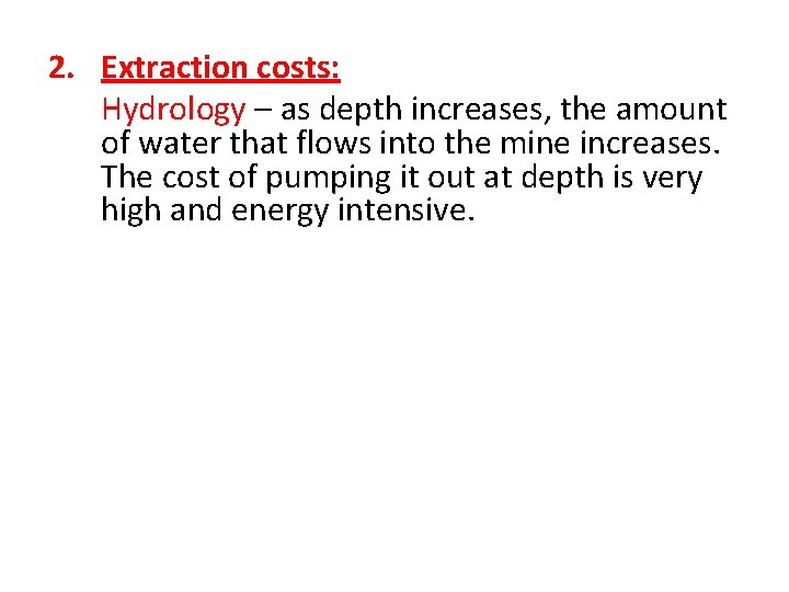 2. Extraction costs: Hydrology – as depth increases, the amount of water that flows