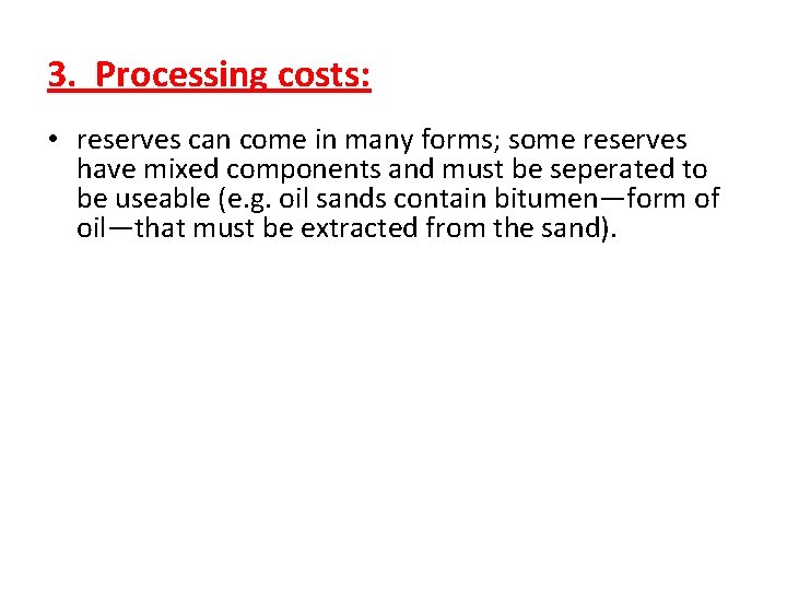3. Processing costs: • reserves can come in many forms; some reserves have mixed