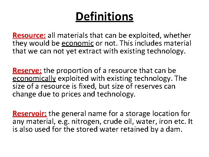 Definitions Resource: all materials that can be exploited, whether they would be economic or