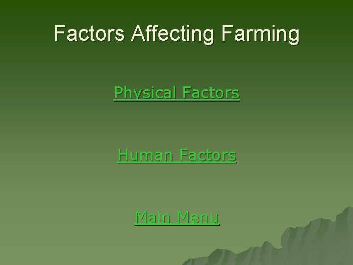 Factors Affecting Farming Physical Factors Human Factors Main Menu 