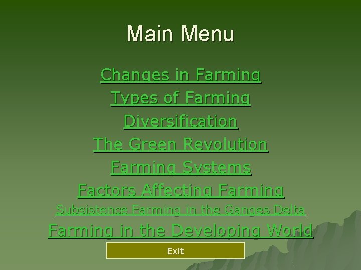 Main Menu Changes in Farming Types of Farming Diversification The Green Revolution Farming Systems