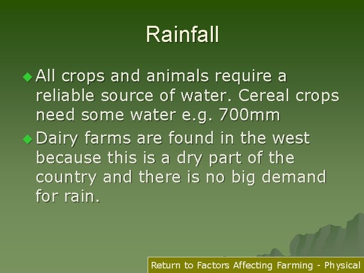 Rainfall u All crops and animals require a reliable source of water. Cereal crops