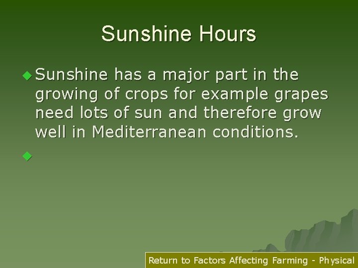 Sunshine Hours u Sunshine has a major part in the growing of crops for