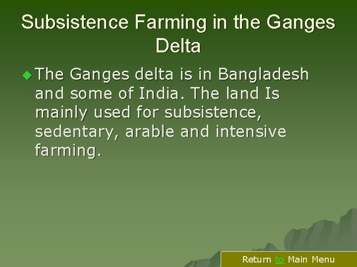 Subsistence Farming in the Ganges Delta u The Ganges delta is in Bangladesh and