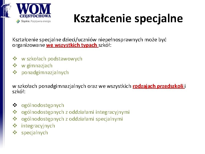 Kształcenie specjalne dzieci/uczniów niepełnosprawnych może być organizowane we wszystkich typach szkół: v w szkołach