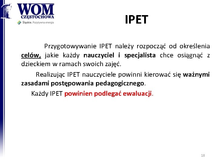 IPET Przygotowywanie IPET należy rozpocząć od określenia celów, jakie każdy nauczyciel i specjalista chce