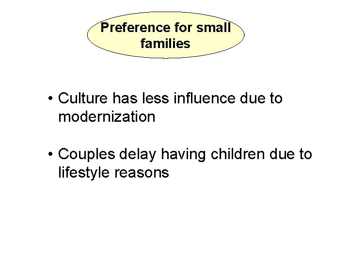 Preference for small families • Culture has less influence due to modernization • Couples