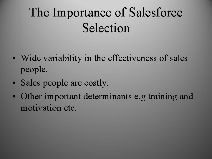 The Importance of Salesforce Selection • Wide variability in the effectiveness of sales people.