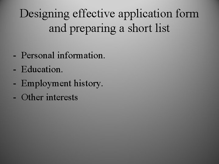 Designing effective application form and preparing a short list - Personal information. Education. Employment