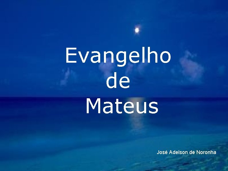 Evangelho de Mateus José Adelson de Noronha 