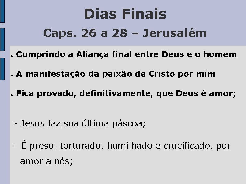 Dias Finais Caps. 26 a 28 – Jerusalém ● Cumprindo a Aliança final entre
