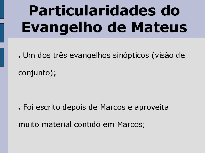 Particularidades do Evangelho de Mateus ● Um dos três evangelhos sinópticos (visão de conjunto);