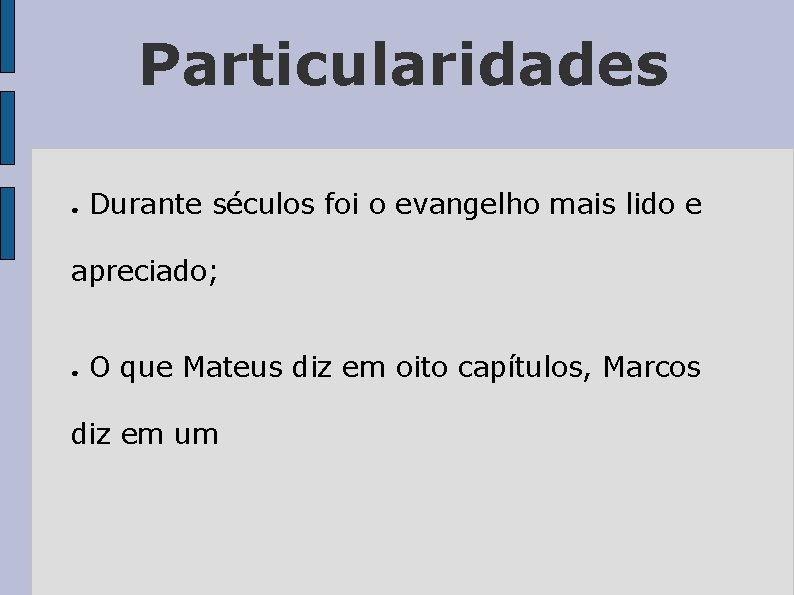 Particularidades ● Durante séculos foi o evangelho mais lido e apreciado; ● O que