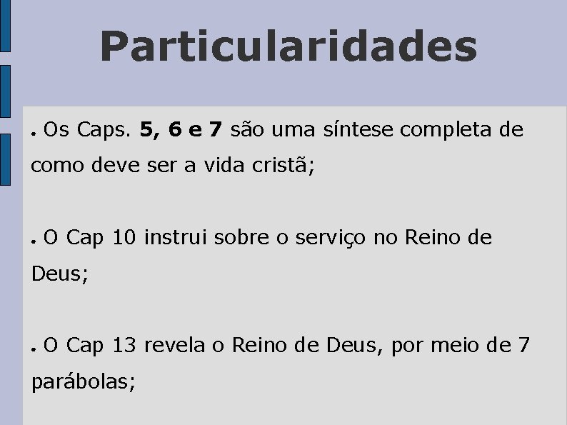 Particularidades ● Os Caps. 5, 6 e 7 são uma síntese completa de como