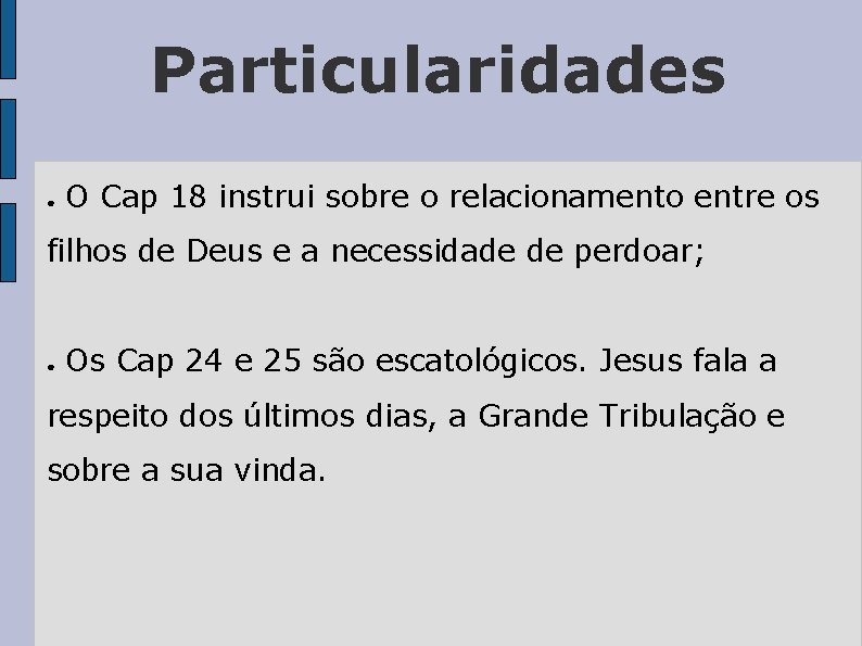 Particularidades ● O Cap 18 instrui sobre o relacionamento entre os filhos de Deus