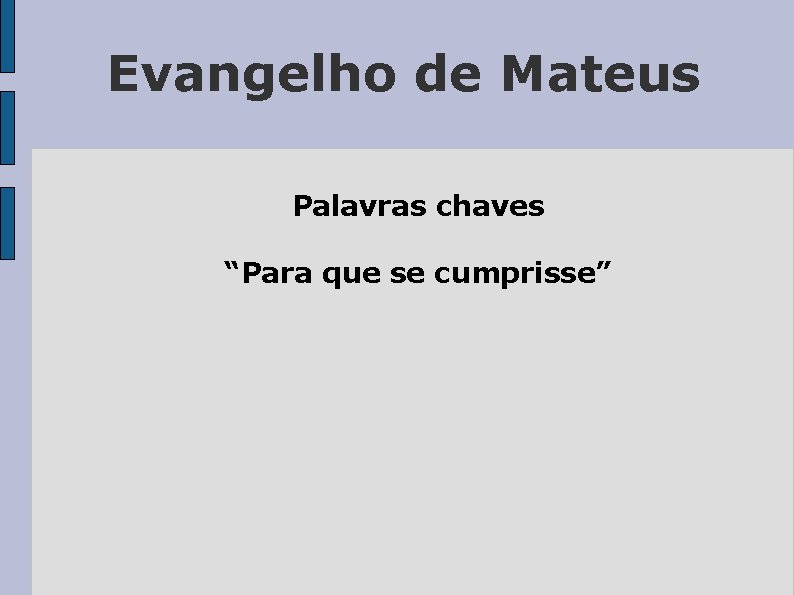 Evangelho de Mateus Palavras chaves “Para que se cumprisse” 