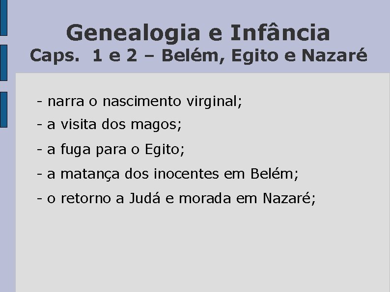 Genealogia e Infância Caps. 1 e 2 – Belém, Egito e Nazaré - narra