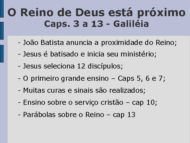 O Reino de Deus está próximo Caps. 3 a 13 - Galiléia - João