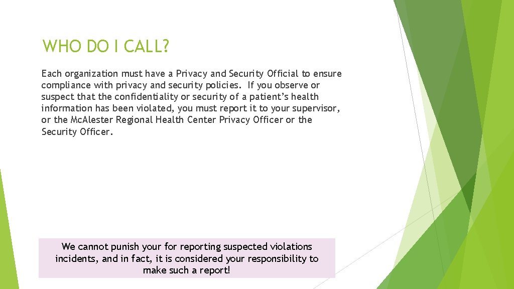 WHO DO I CALL? Each organization must have a Privacy and Security Official to