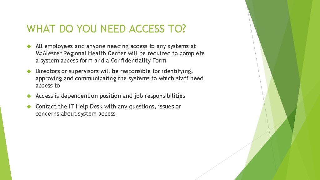 WHAT DO YOU NEED ACCESS TO? All employees and anyone needing access to any
