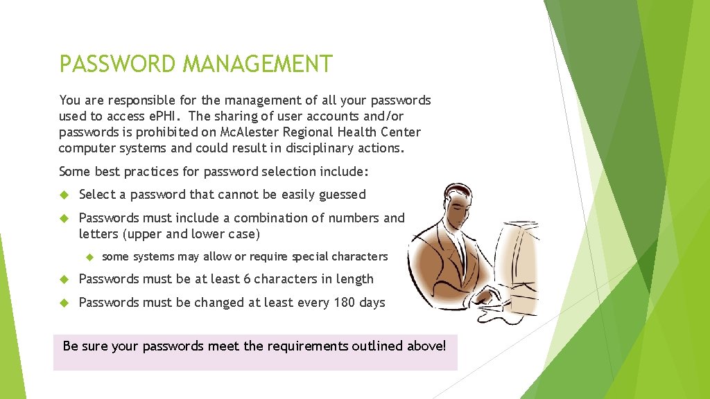 PASSWORD MANAGEMENT You are responsible for the management of all your passwords used to