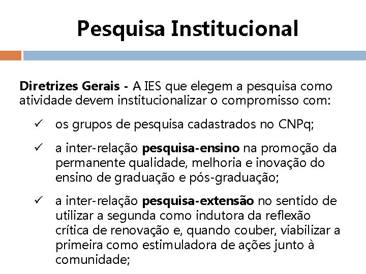 Pesquisa Institucional Diretrizes Gerais - A IES que elegem a pesquisa como atividade devem