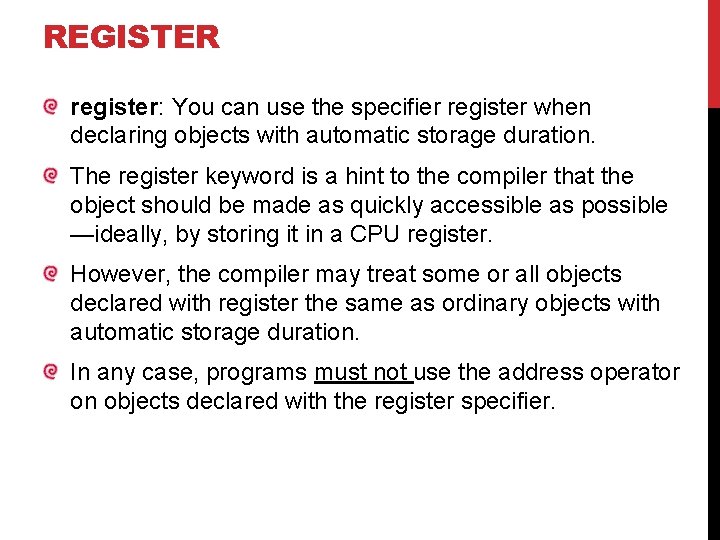 REGISTER register: You can use the specifier register when declaring objects with automatic storage