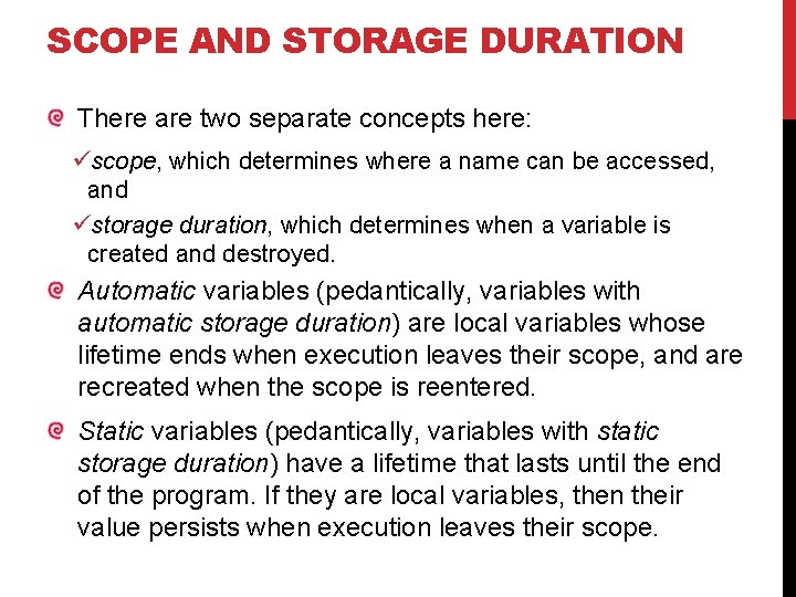 SCOPE AND STORAGE DURATION There are two separate concepts here: üscope, which determines where