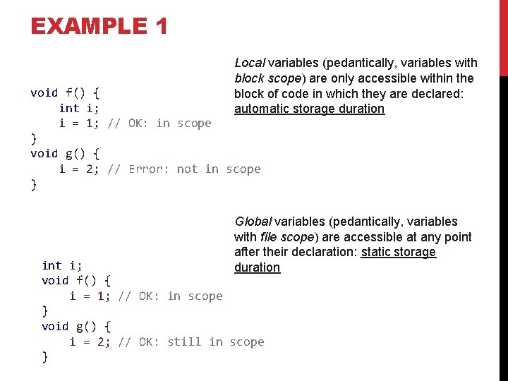 EXAMPLE 1 Local variables (pedantically, variables with block scope) are only accessible within the