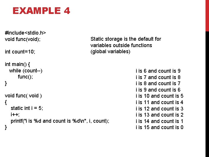 EXAMPLE 4 #include<stdio. h> void func(void); int count=10; Static storage is the default for