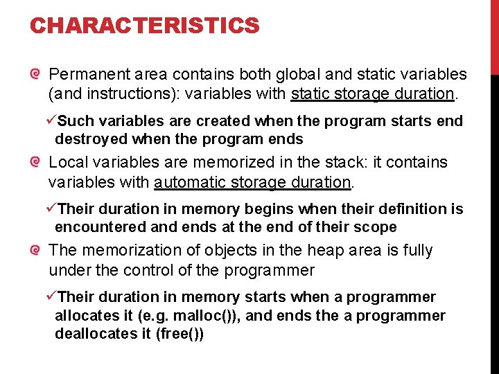 CHARACTERISTICS Permanent area contains both global and static variables (and instructions): variables with static