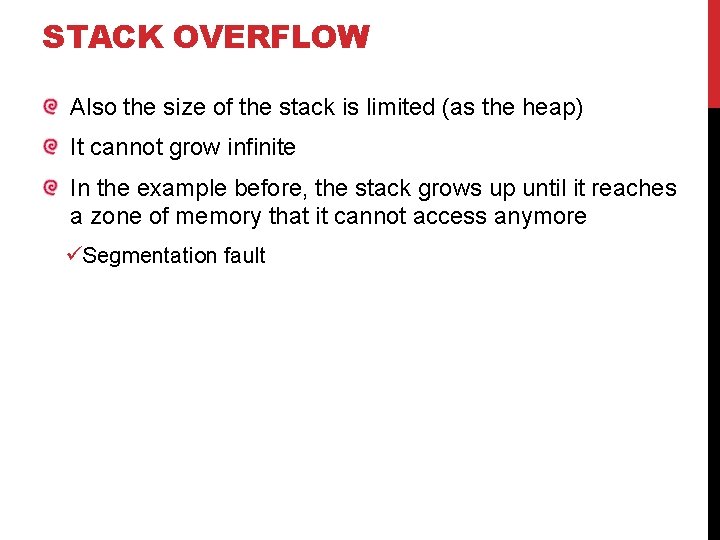 STACK OVERFLOW Also the size of the stack is limited (as the heap) It