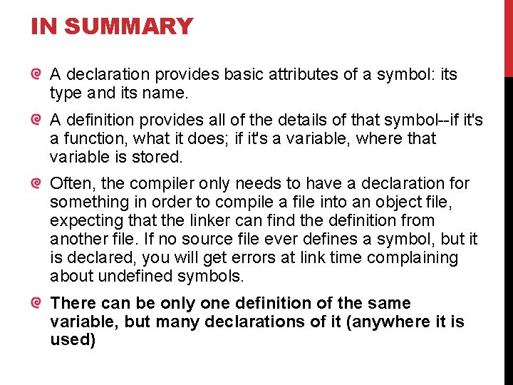 IN SUMMARY A declaration provides basic attributes of a symbol: its type and its