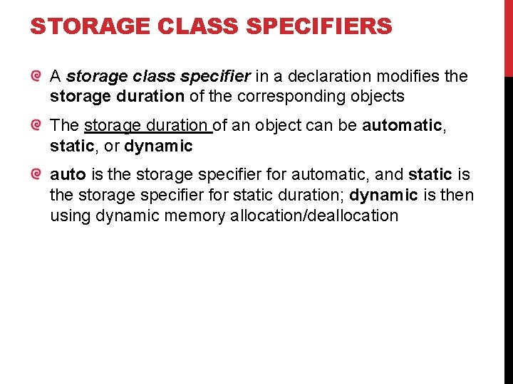 STORAGE CLASS SPECIFIERS A storage class specifier in a declaration modifies the storage duration