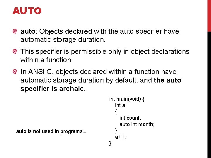 AUTO auto: Objects declared with the auto specifier have automatic storage duration. This specifier