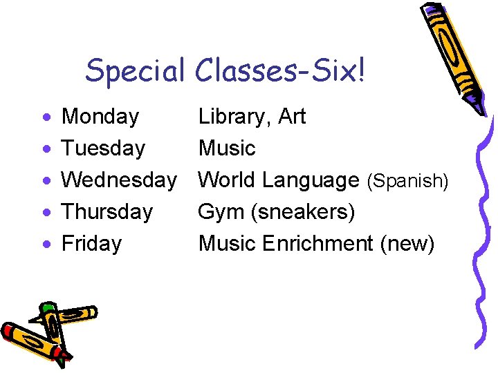 Special Classes-Six! · · · Monday Tuesday Wednesday Thursday Friday Library, Art Music World