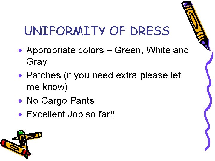 UNIFORMITY OF DRESS · Appropriate colors – Green, White and Gray · Patches (if